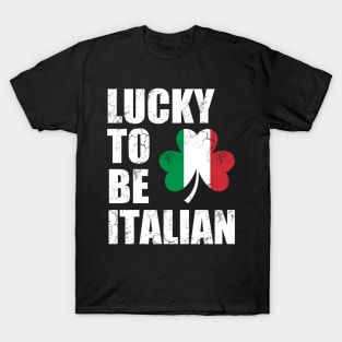 Lucky To Be Italian Italy Italia Flag St Patrick's Day Irish T-Shirt